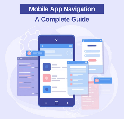 Mobile App Navigation: A Complete Guide