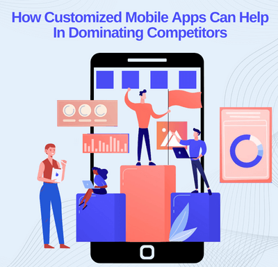 Mobile Apps Help in Dominating Competitors