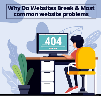 Why Do Websites Break & Most common website problems